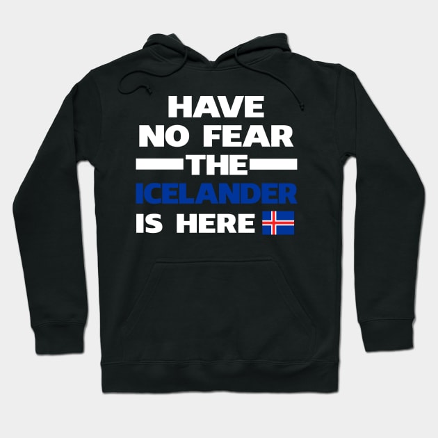 No Fear Icelander Is Here Iceland Hoodie by lubashantae